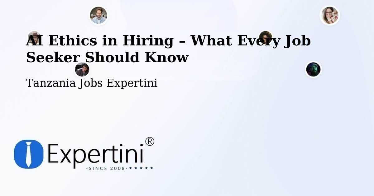 AI Ethics in Recruitment & Hiring – Maposeni - Maposeni, Tanzania Jobs Expertini