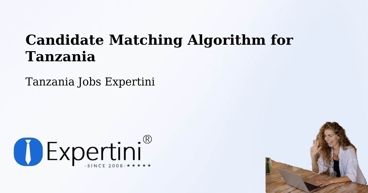 Candidate Matching Algorithm Overview – Maposeni - Tanzania Jobs Expertini