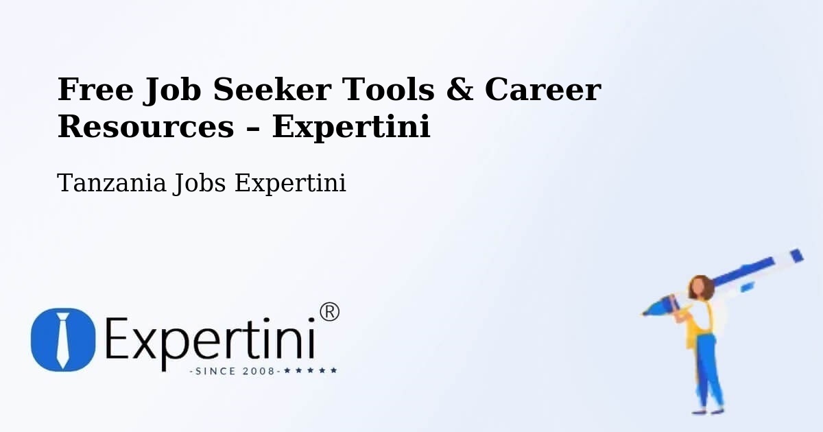 Free Job Seeker Tools & Career Resources – Maposeni - Maposeni, Tanzania Jobs Expertini
