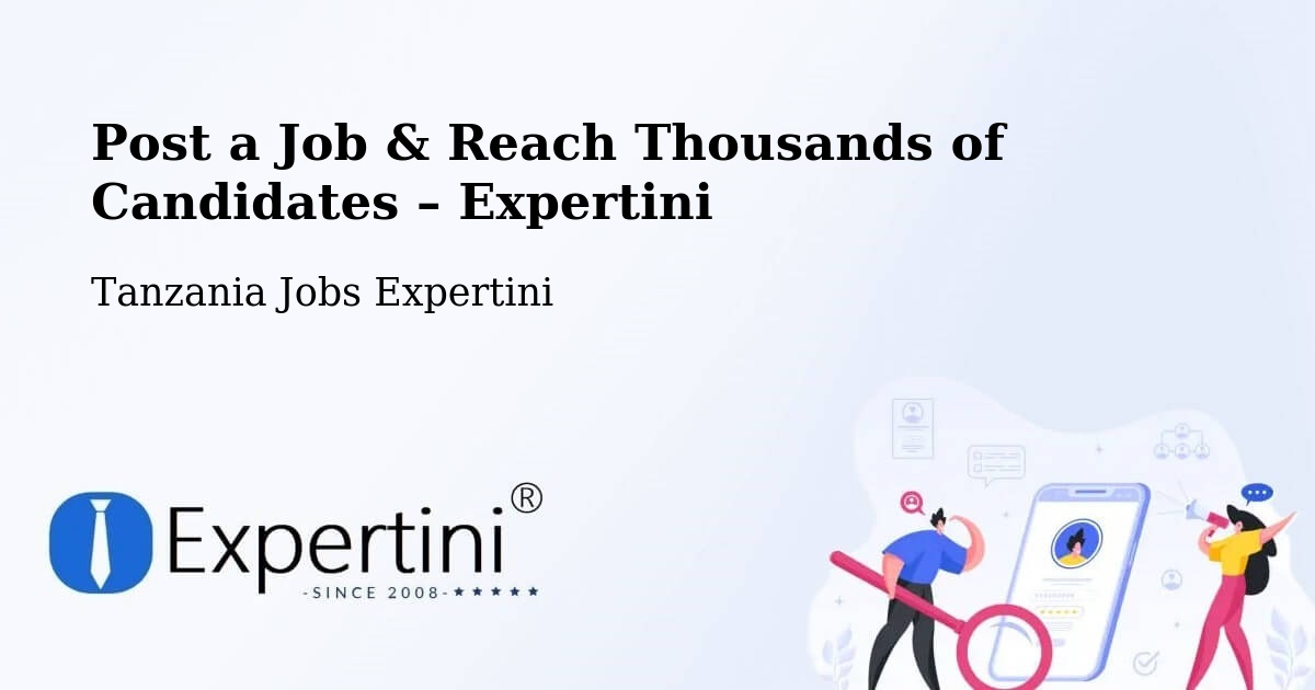 Post a Job in Maposeni – Hire the Right Talent - Maposeni, Tanzania Jobs Expertini