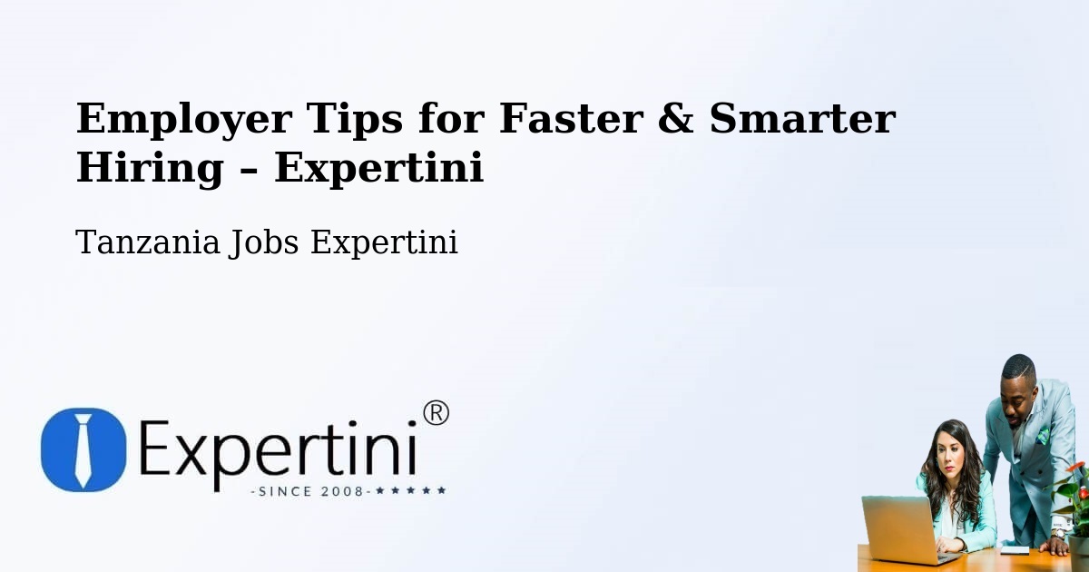 Employer Tips for Hiring & Recruitment – Maposeni - Maposeni, Tanzania Jobs Expertini