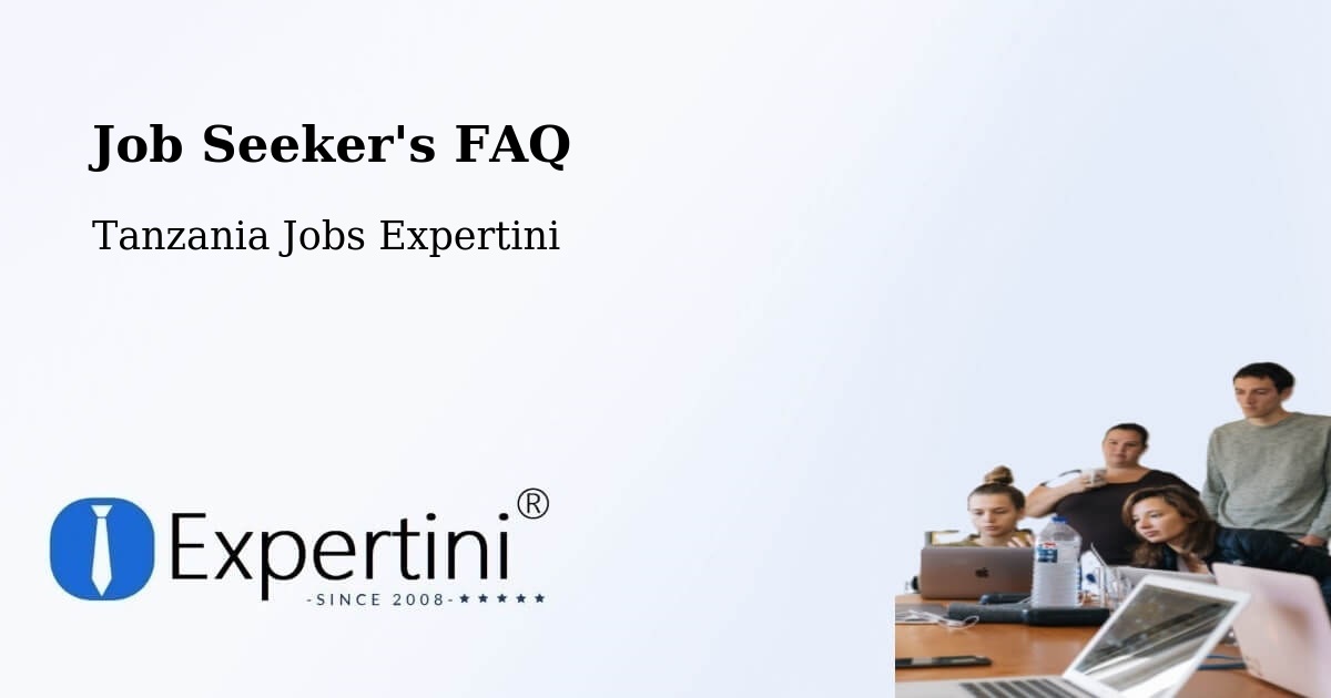 Job Seeker FAQ – Maposeni - Tanzania Jobs Expertini