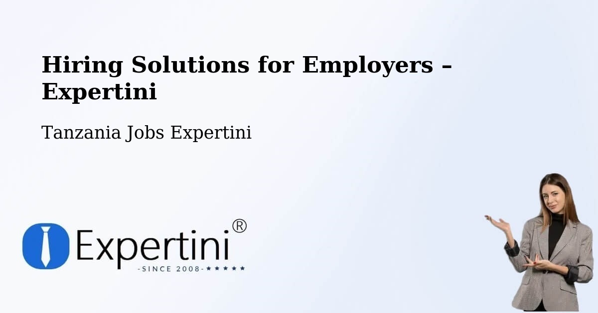Hiring Solutions for Employers in Maposeni - Maposeni, Tanzania Jobs Expertini
