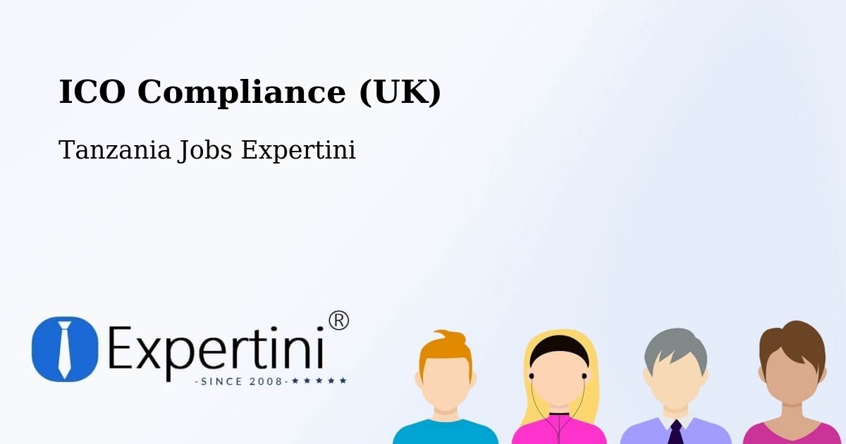 UK Data Protection & ICO Compliance – Maposeni - Tanzania Jobs Expertini