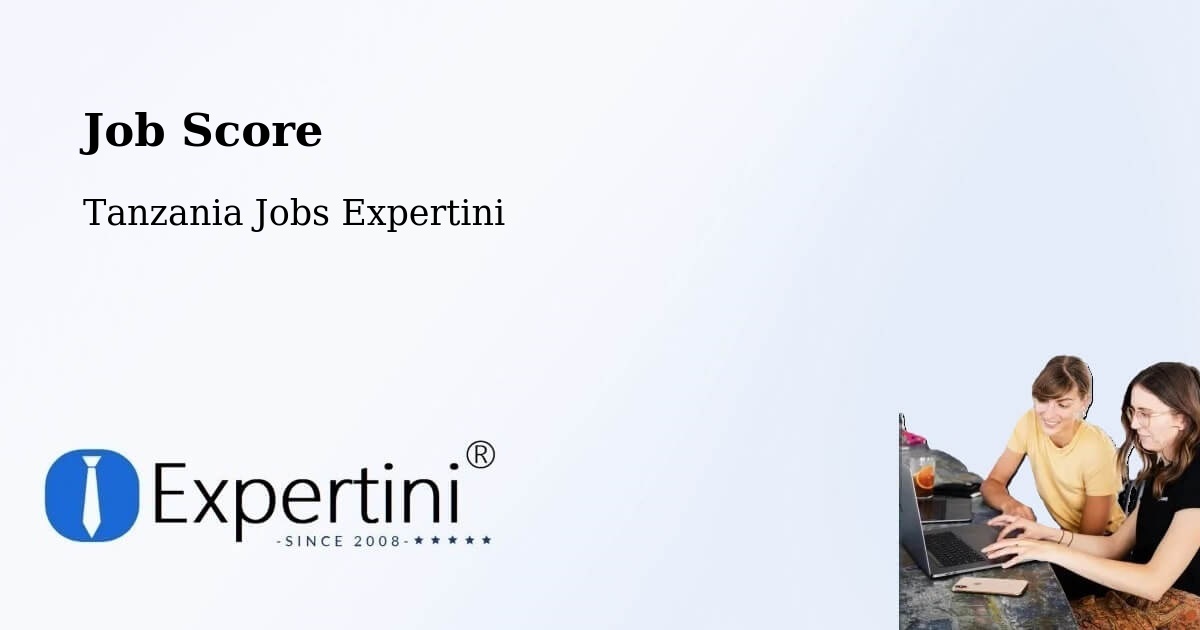 Job Score & Job Description Score Tool – Maposeni - Tanzania Jobs Expertini
