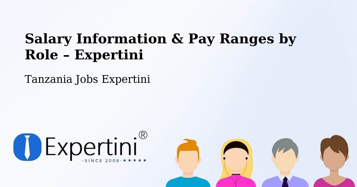 Salary Information & Pay Ranges – Maposeni - Maposeni, Tanzania Jobs Expertini