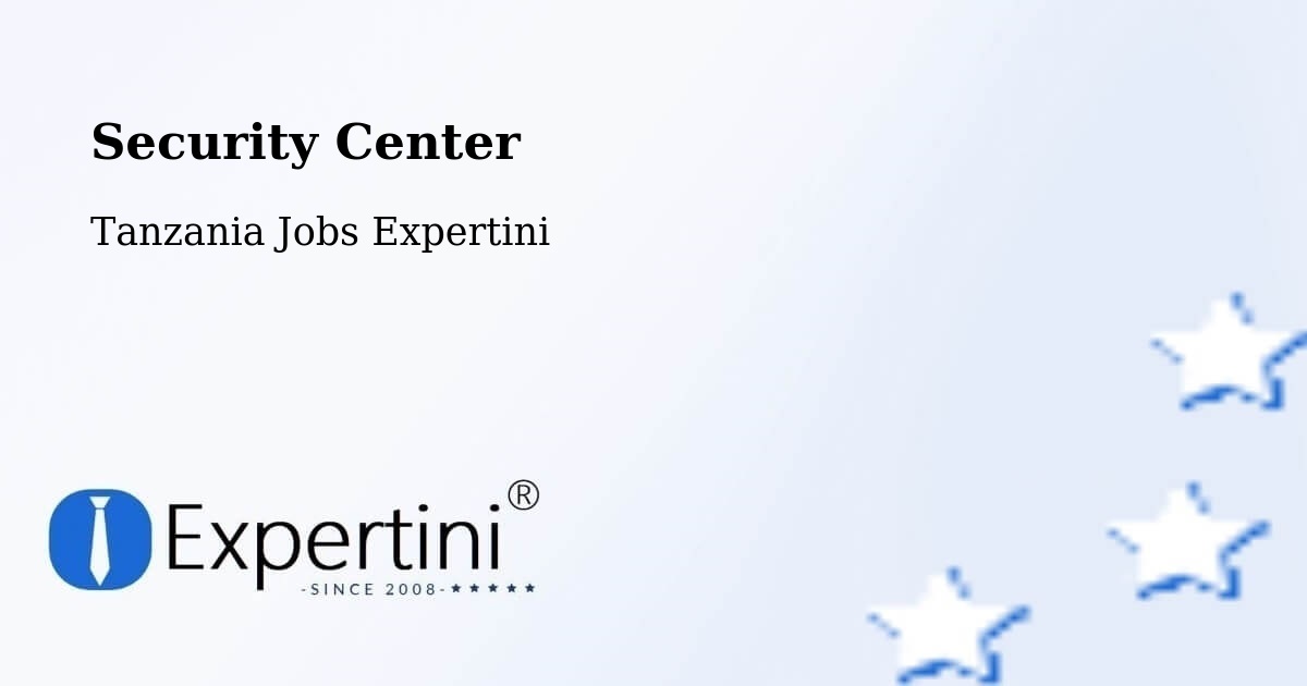 Security & Compliance – Maposeni - Tanzania Jobs Expertini